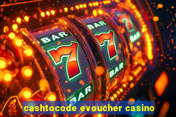 cashtocode evoucher casino