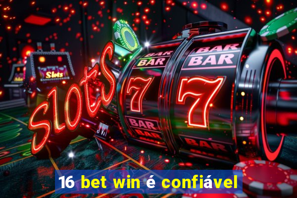 16 bet win é confiável