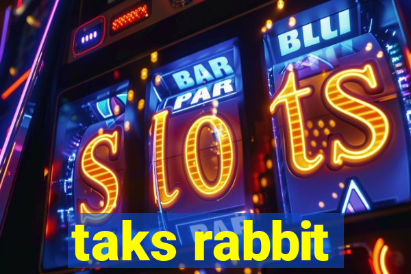 taks rabbit