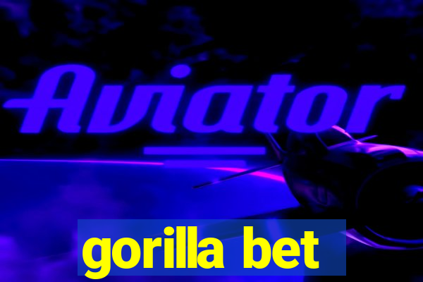 gorilla bet