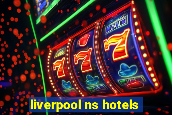 liverpool ns hotels