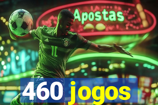 460 jogos