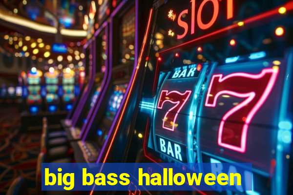 big bass halloween