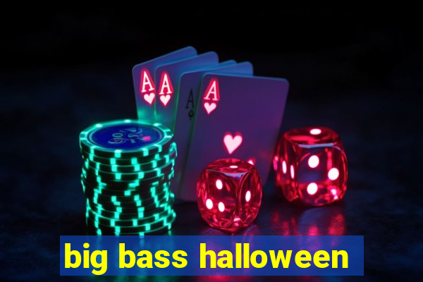 big bass halloween