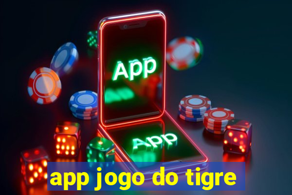 app jogo do tigre