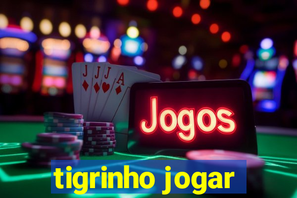 tigrinho jogar