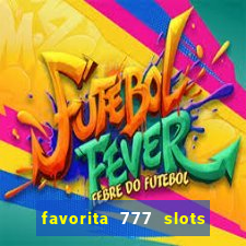 favorita 777 slots é confiável