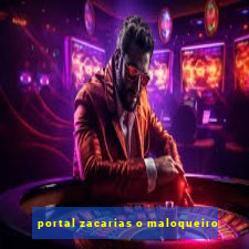 portal zacarias o maloqueiro