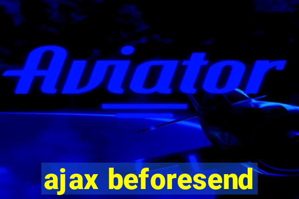 ajax beforesend