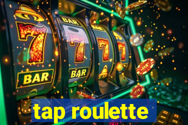 tap roulette