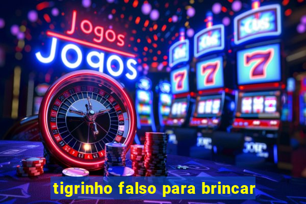 tigrinho falso para brincar