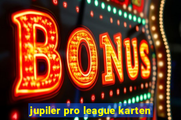 jupiler pro league karten