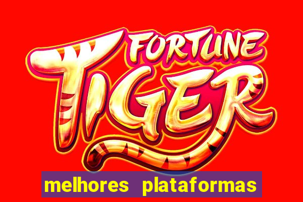 melhores plataformas de fortune tiger