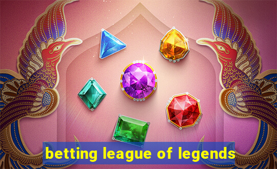 betting league of legends