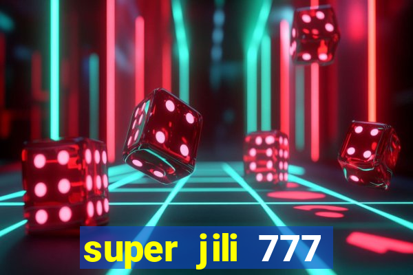 super jili 777 casino login