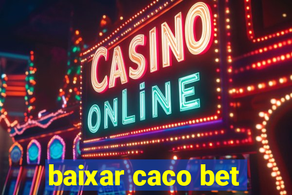 baixar caco bet