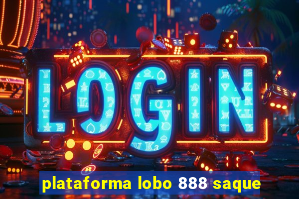 plataforma lobo 888 saque