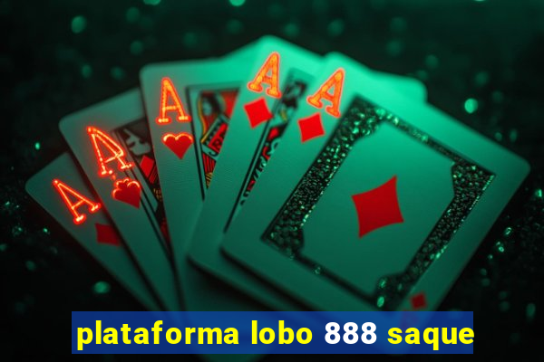 plataforma lobo 888 saque