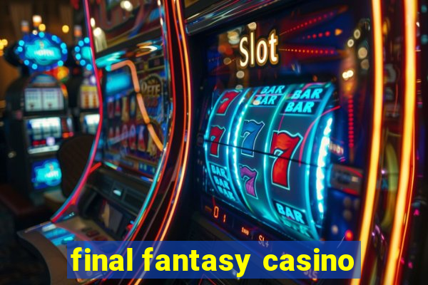 final fantasy casino