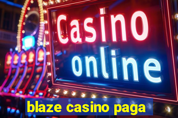 blaze casino paga