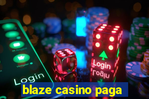 blaze casino paga