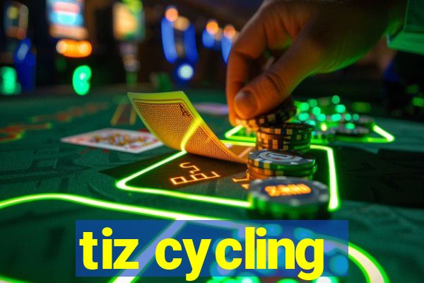 tiz cycling