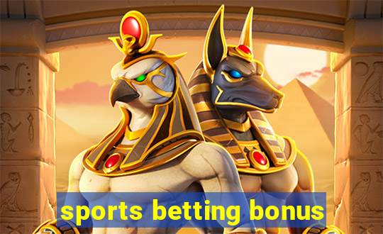 sports betting bonus