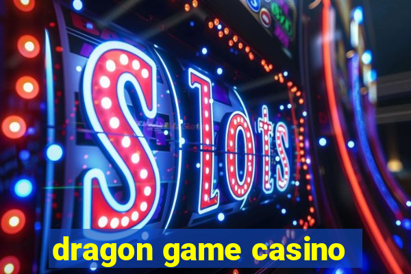 dragon game casino