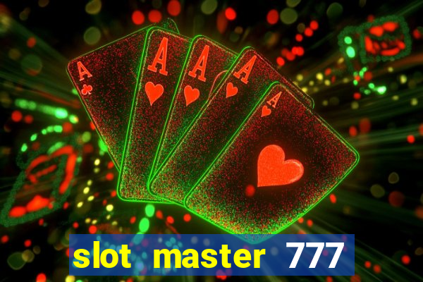 slot master 777 paga mesmo