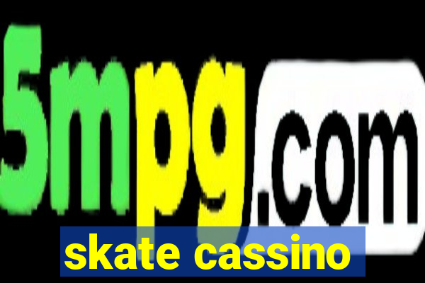 skate cassino