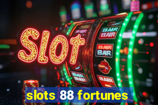 slots 88 fortunes