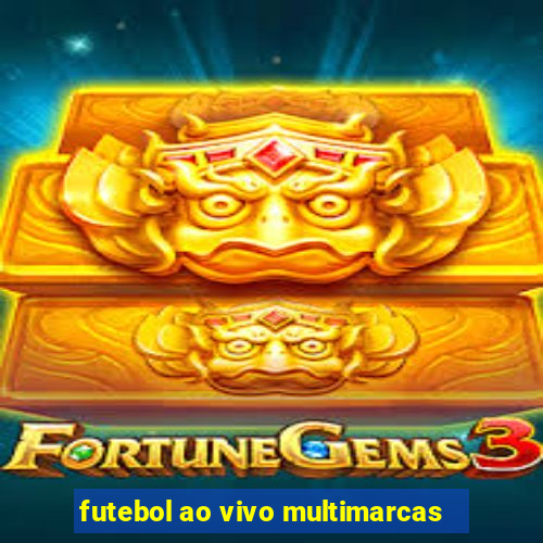 futebol ao vivo multimarcas