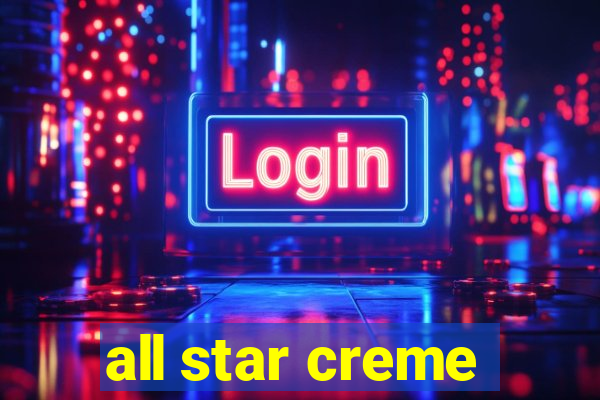 all star creme