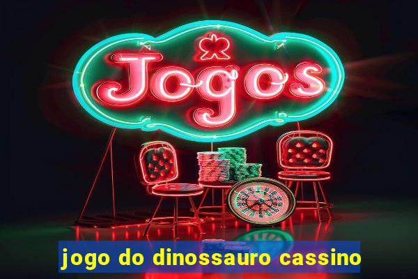 jogo do dinossauro cassino