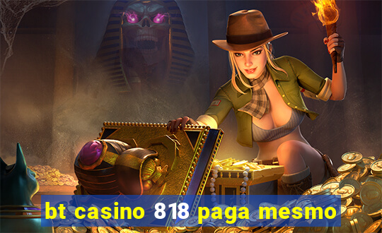 bt casino 818 paga mesmo