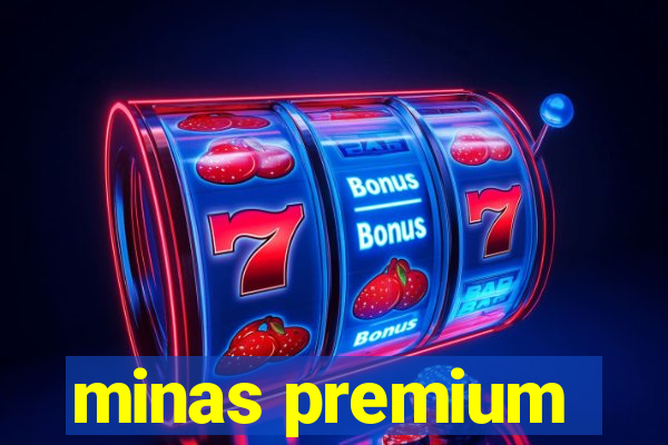 minas premium