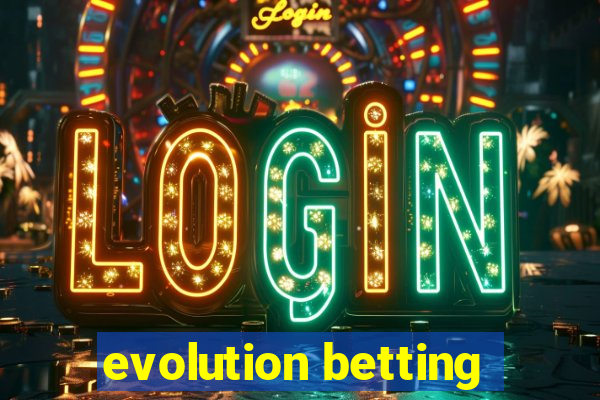 evolution betting