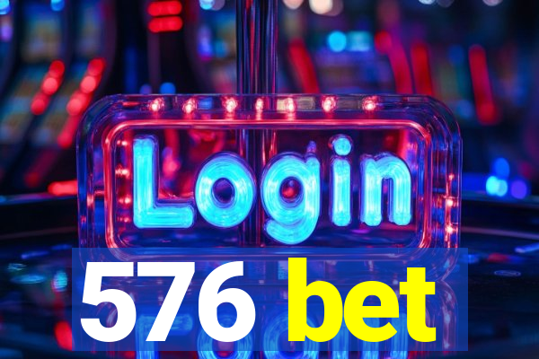 576 bet