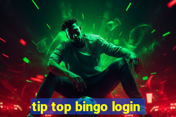 tip top bingo login