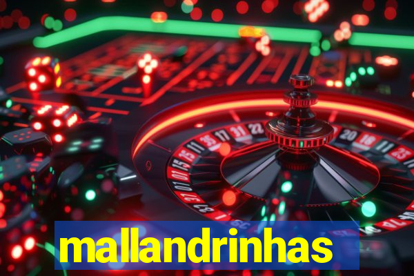 mallandrinhas