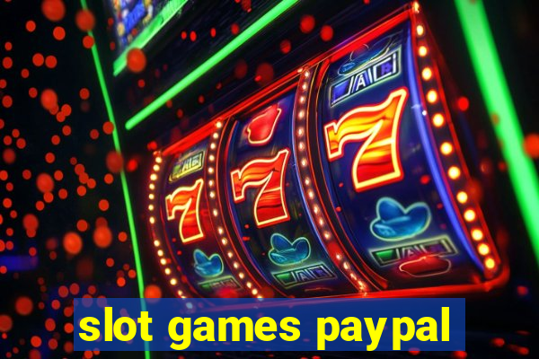 slot games paypal