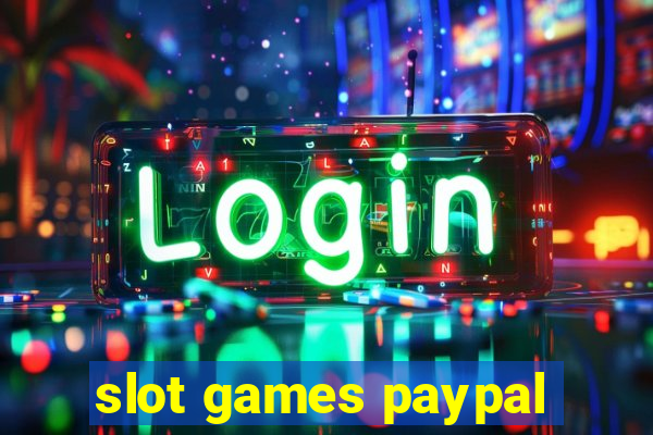 slot games paypal