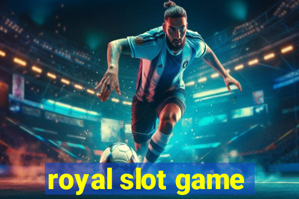 royal slot game