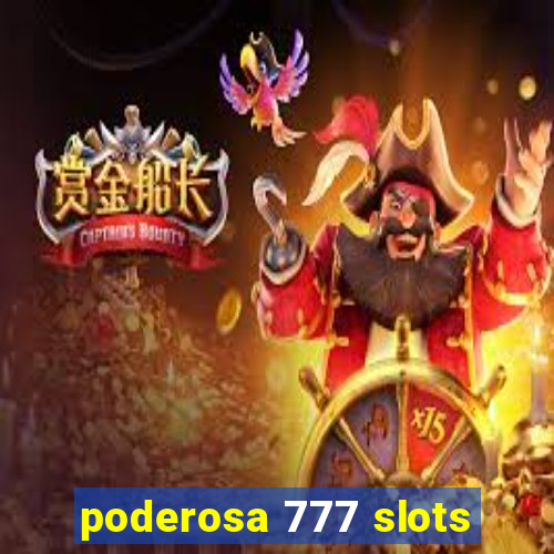 poderosa 777 slots