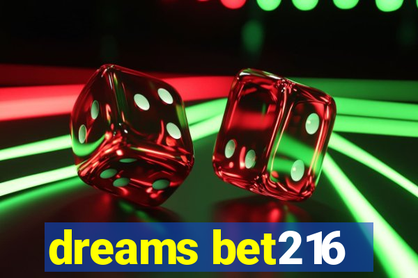 dreams bet216