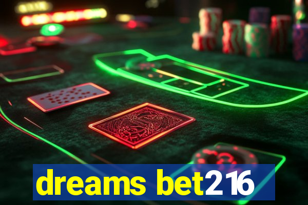 dreams bet216