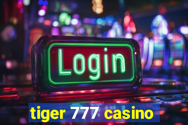 tiger 777 casino