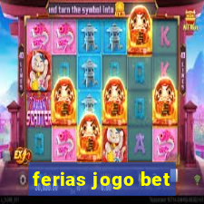 ferias jogo bet