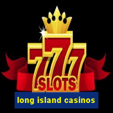 long island casinos