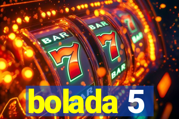 bolada 5